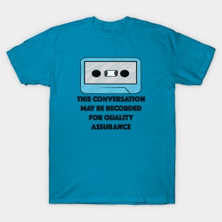 This Conversation May Be Recorded For Quality Assurance T-Shirt